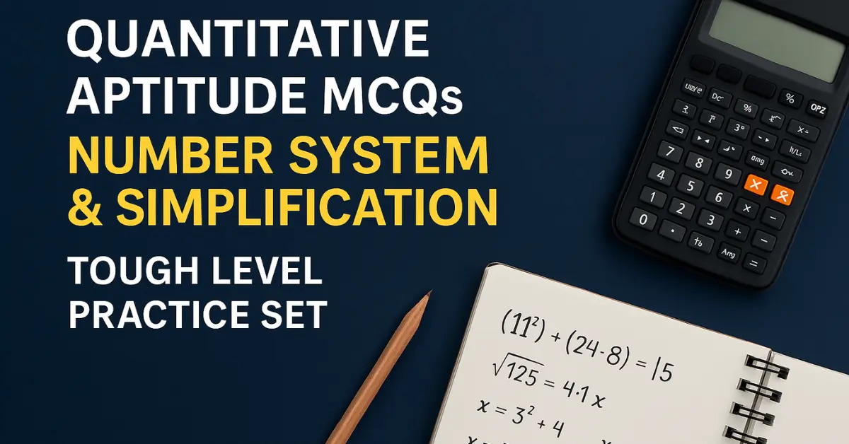 Quantitative Aptitude – Number System & Simplification (Advanced MCQs)